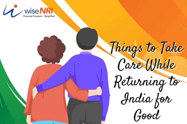 NRI Moving Back To India - 5 Things To Take Care NRI Moving Back To India