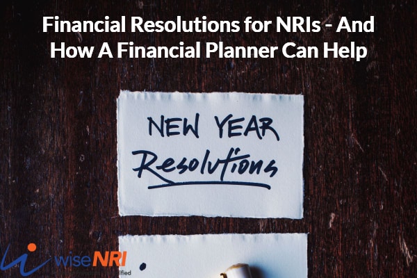 Financial Resolutions for NRI Financial Resolutions for NRI