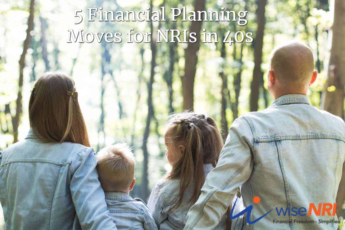 Financial Planning in Forties : Five Check Points NRIs Should Know Financial Planning Moves