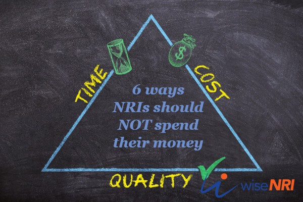 6-ways NRIs should NOT spend their money 6-ways NRIs should NOT spend their money