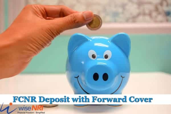 FCNR Deposit with Forward Cover FCNR Deposit with Forward Cover