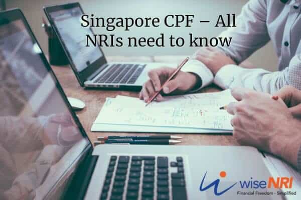 Singapore CPF – What NRIs Should Know Singapore CPF