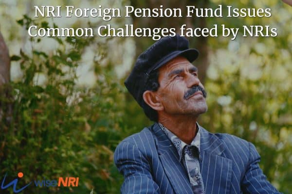 NRI Foreign Pension Fund Issues