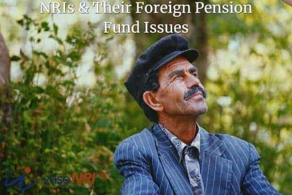 NRI Foreign Pension Fund Issues