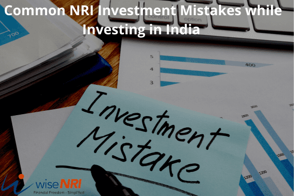 NRI Investment Mistakes NRI Investment Mistakes