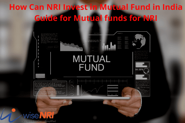 Can NRI Invest in Mutual Fund in India Can NRI Invest in Mutual Fund in India