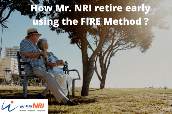 How Mr. NRI retire early using the FIRE Method