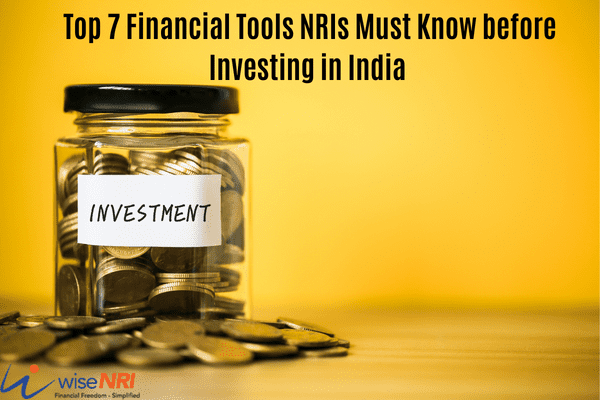 Top 7 Financial Tools NRIs Must Know before Investing in India