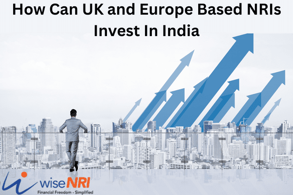 How Can UK and Europe Based NRIs Invest In India