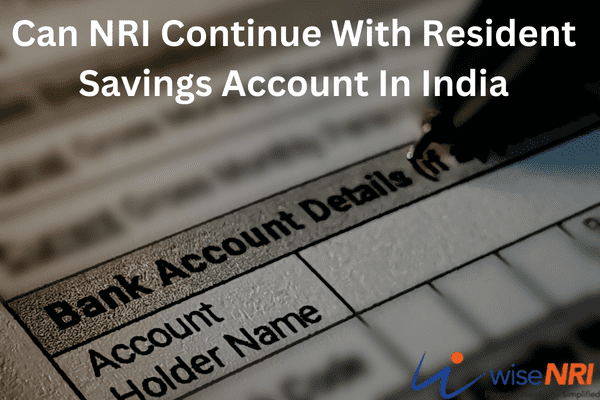 Can NRI Continue With Resident Savings Account In India (1)