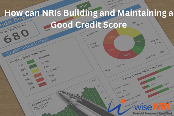 How can NRIs Building and Maintaining a Good Credit Score