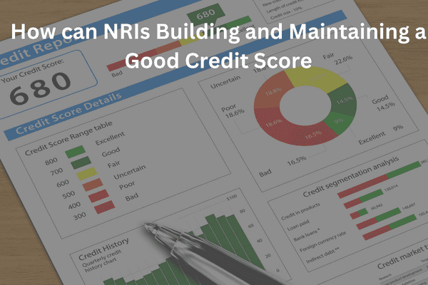 How can NRIs Building and Maintaining a Good Credit Score