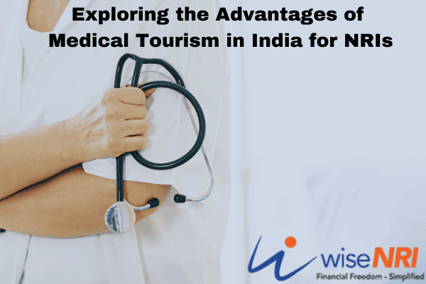 Exploring the Advantages of Medical Tourism in India for NRIs