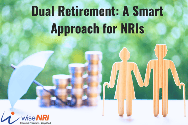 Benefits of Dual Retirement For NRIs