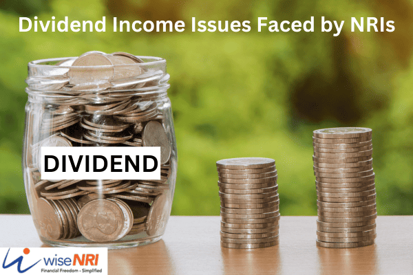 Dividend Income Issues Faced by NRIs
