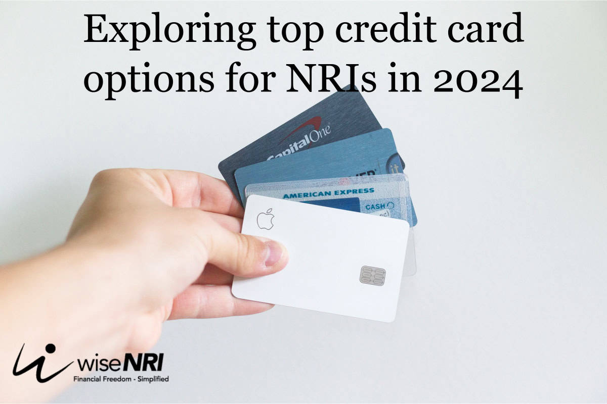 Exploring best credit card options for NRIs in 2024 WiseNRI