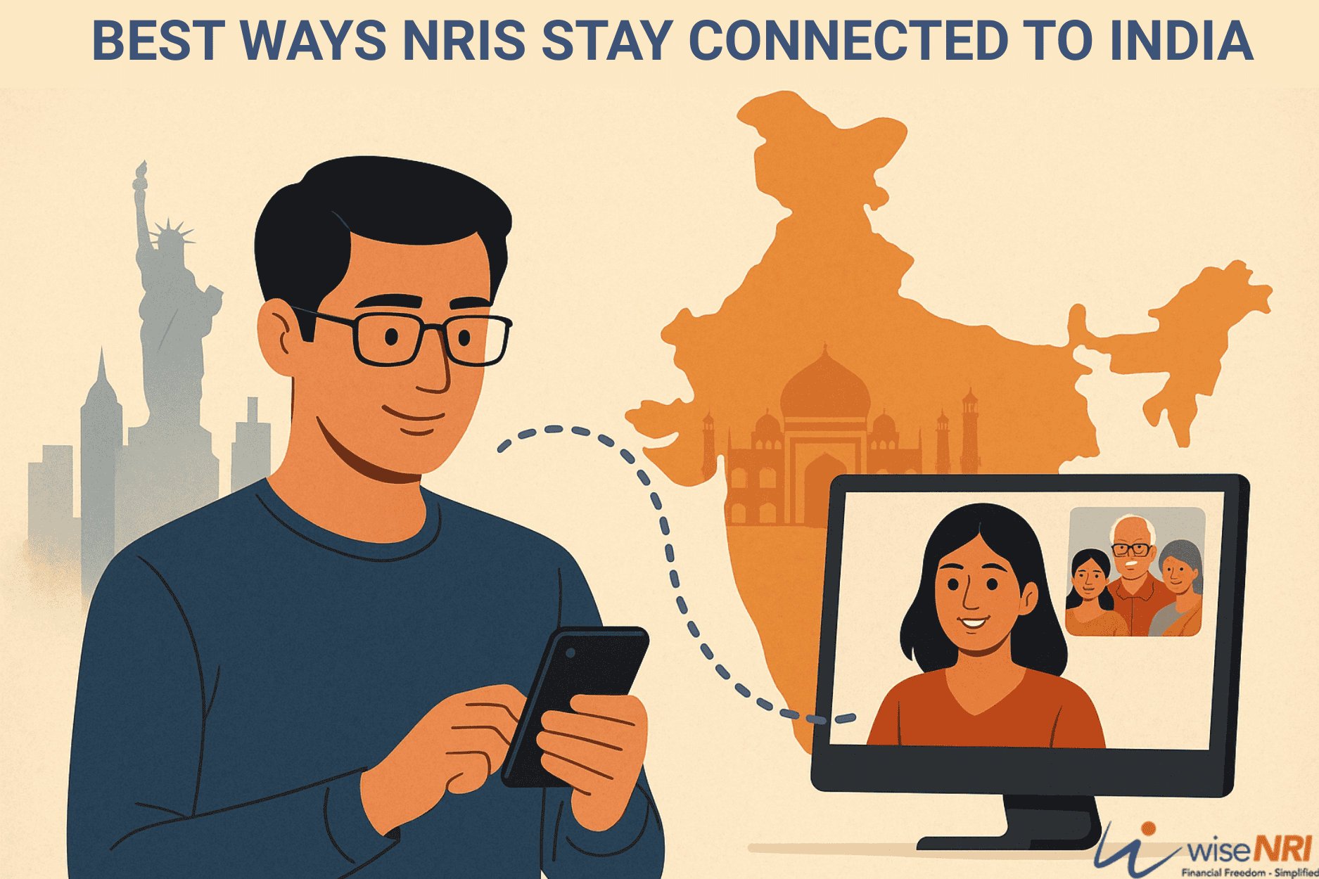 How NRIs Stay Connected to India While Living Abroad How NRIs Stay Connected to India While Living Abroad